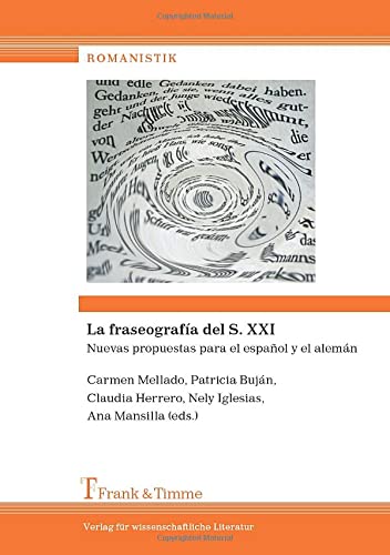 La fraseografía del S. XXI: Nuevas propuestas para el español y el alemán (Romanistik)