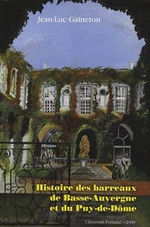 Histoire des barreaux de Basse-Auvergne et du Puy-de-Dôme: Histoire institutionnelle du XVIIe siècle à 1972
