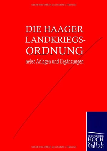 Die Haager Landkriegsordnung nebst Anlagen und Ergänzungen