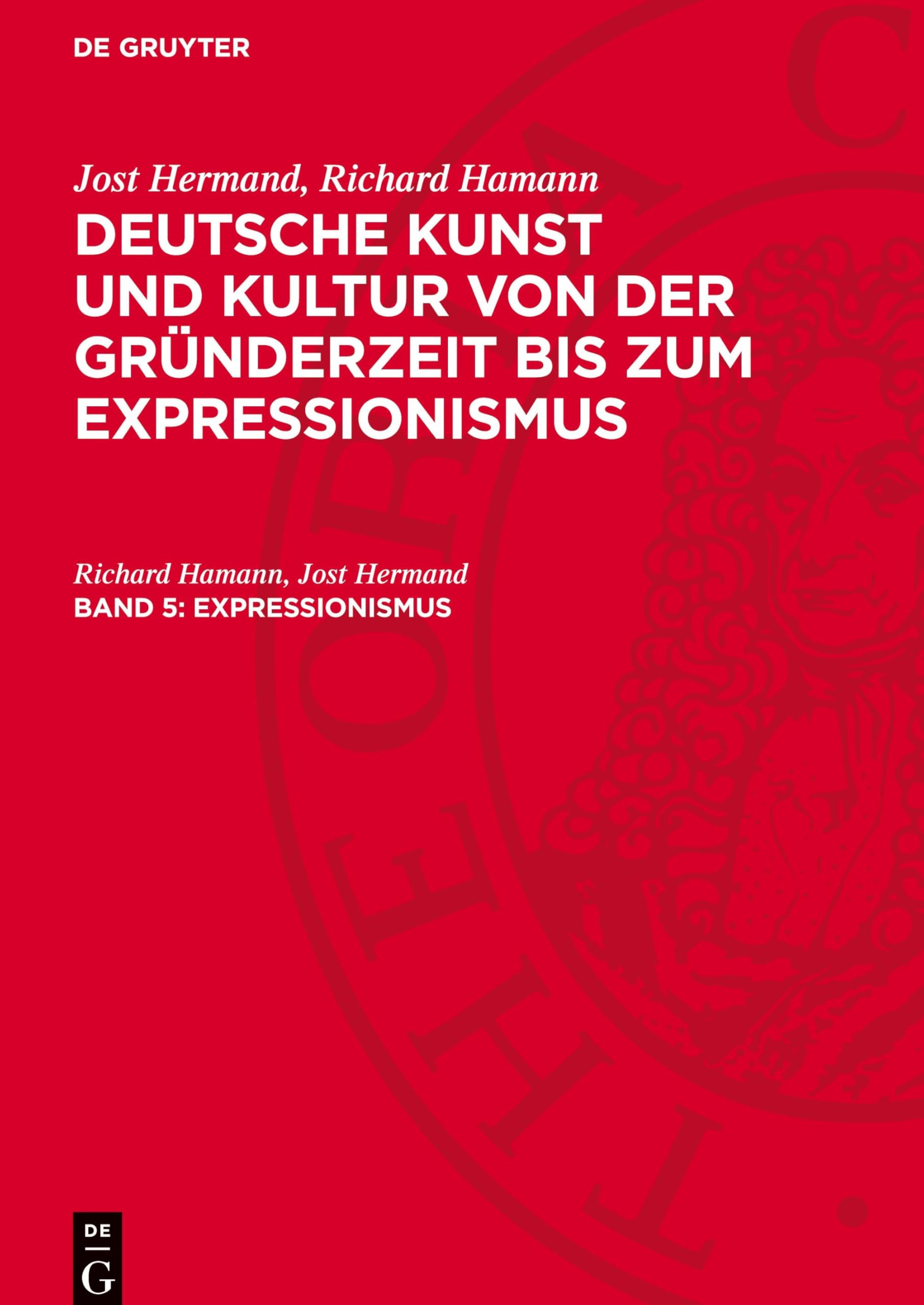 Expressionismus: AVDKKGE-B, Band 5 (Jost Hermand; Richard Hamann: Deutsche Kunst und Kultur von der Gründerzeit bis zum Expressionismus)