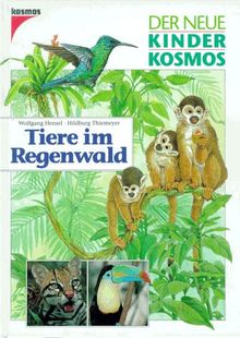 (Kosmos) Der neue Kinder-Kosmos, Tiere im Regenwald von Hensel, Wolfgang, Thiemeyer, Hildburg | Buch | Zustand gut