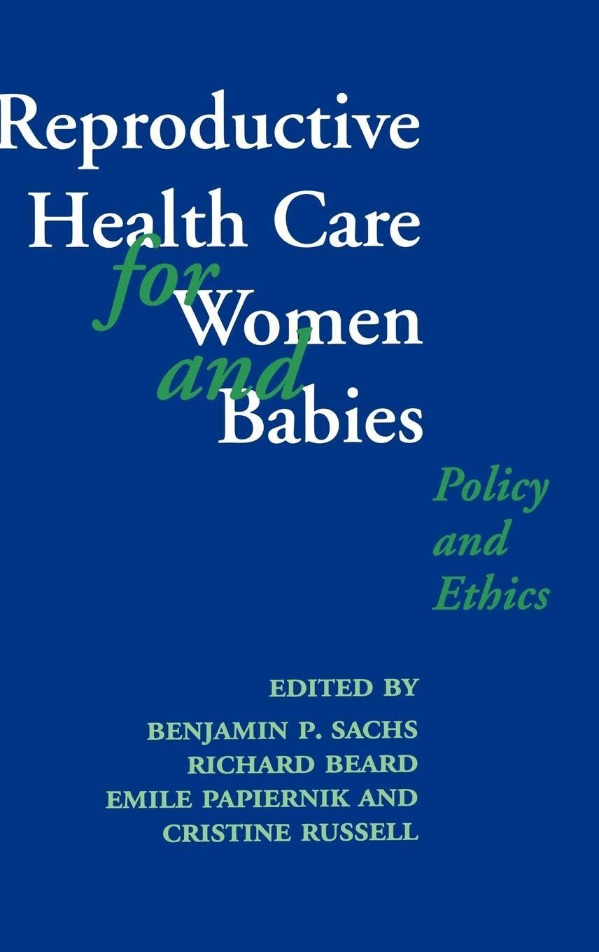 Reproductive Health Care for Women and Babies: Policy and Ethics (Oxford Medical Publications)