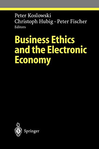 Business Ethics and the Electronic Economy (Ethical Economy)