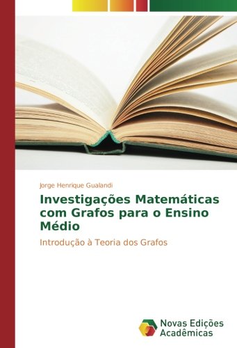 Investigações Matemáticas com Grafos para o Ensino Médio: Introdução à Teoria dos Grafos