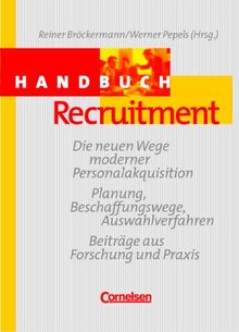 Handbücher Unternehmenspraxis - bisherige Fachbuchausgabe: Handbuch Recruitment: Die neuen Wege moderner Personalakquisition