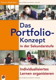 Das Portfolio-Konzept in der Sekundarstufe: Individualisiertes Lernen organisieren. Klasse 5-13