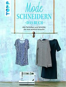 Mode schneidern. Das Buch: Alle Techniken und Schnitte, die man wirklich braucht