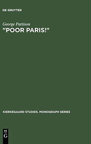 Poor Paris!: Kierkegaard's Critique of the Spectacular City (Kierkegaard Studies. Monograph Series, 2)