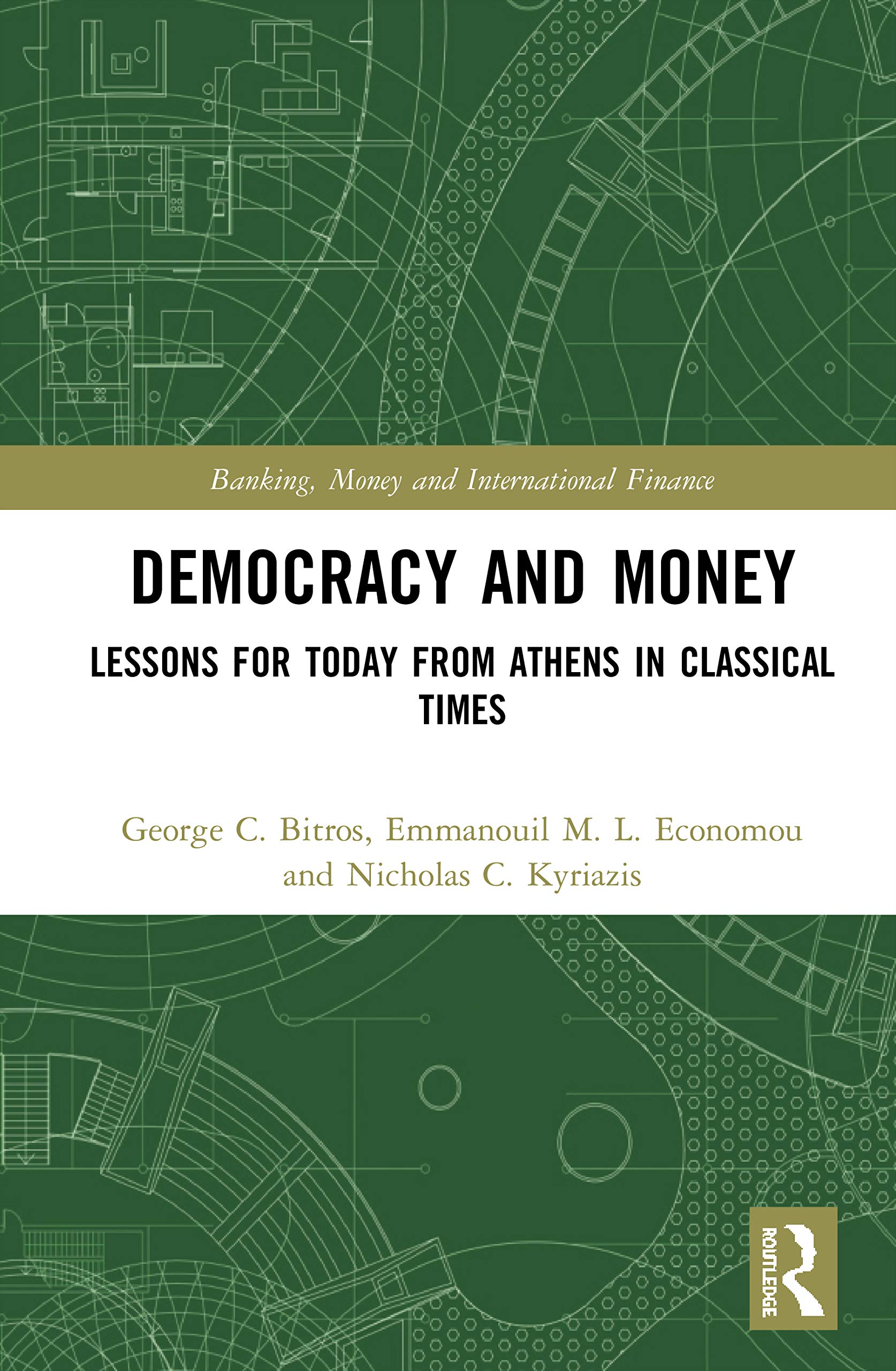Democracy and Money: Lessons for Today from Athens in Classical Times (Banking, Money and International Finance, 106, Band 106)