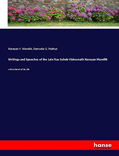 Writings and Speeches of the Late Rao Saheb Vishvanath Narayan Mandlik: with a Sketch of his Life