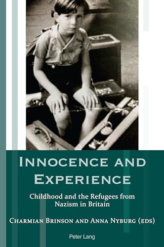 Innocence and Experience: Childhood and the Refugees from Nazism in Britain (Exile Studies, Band 22)