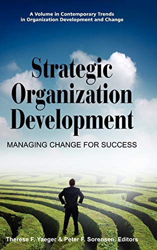 Strategic Organization Development Managing Change for Success (Hc) (Contemporary Trends in Organization Development and Change)