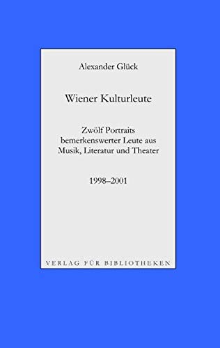 Wiener Kulturleute: Richard Pils, Verleger / Helmut Seethaler, Zetteldichter / Andreas Tarbuk, Neu-Buchhändler / Richard Jurst, Antiquar / Charles ... Leute aus Musik, Literatur und Theater