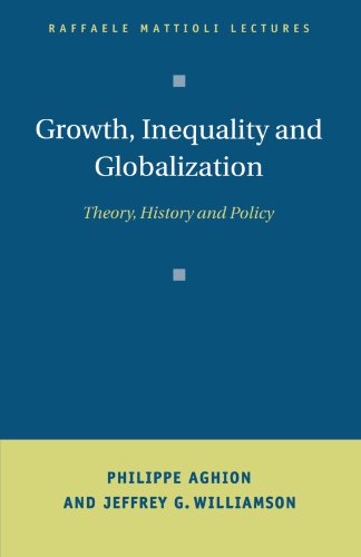 Growth, Inequality, and Globalization: Theory, History, and Policy (Raffaele Mattioli Lectures)
