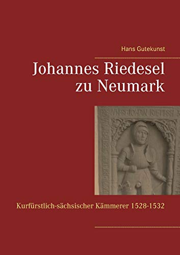 Johannes Riedesel zu Neumark: Kurfürstlich-sächsischer Kämmerer 1528-1532
