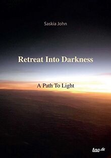 Retreat Into Darkness: A Path To Light