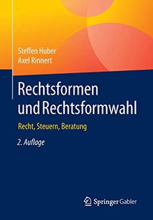 Rechtsformen und Rechtsformwahl: Recht, Steuern, Beratung
