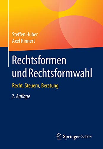 Rechtsformen und Rechtsformwahl: Recht, Steuern, Beratung