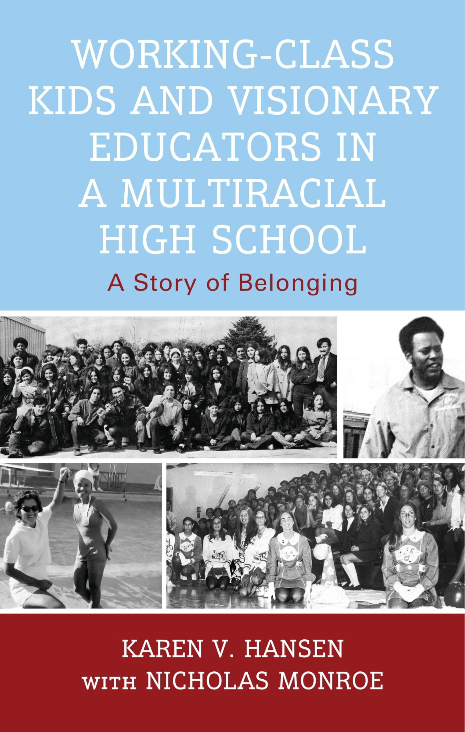 Working-Class Kids and Visionary Educators in a Multiracial High School: A Story of Belonging