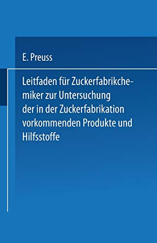 Leitfaden für Zuckerfabrikchemiker zur Untersuchung der in der Zuckerfabrikation vorkommenden Produkte und Hilfsstoffe