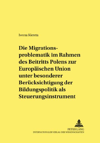 Die Migrationsproblematik im Rahmen des Beitritts Polens zur Europäischen Union unter besonderer Berücksichtigung der Bildungspolitik als ... in Pedagogy, Andragogy, and Gerontagogy)