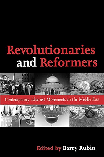 Revolutionaries and Reformers: Contemporary Islamist Movements in the Middle East
