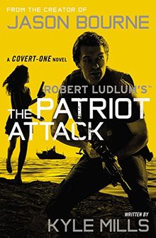 Robert Ludlum's (TM) The Patriot Attack (Covert-One series, Band 12)