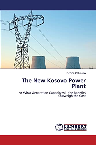 The New Kosovo Power Plant: At What Generation Capacity will the Benefits Outweigh the Cost
