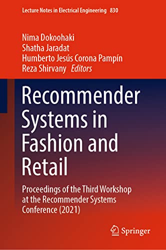 Recommender Systems in Fashion and Retail: Proceedings of the Third Workshop at the Recommender Systems Conference (2021) (Lecture Notes in Electrical Engineering, 830, Band 830)