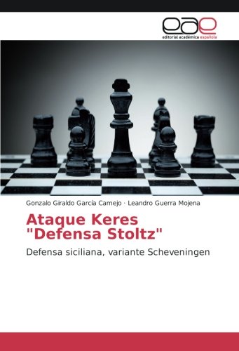 Ataque Keres Defensa Stoltz: Defensa siciliana, variante Scheveningen