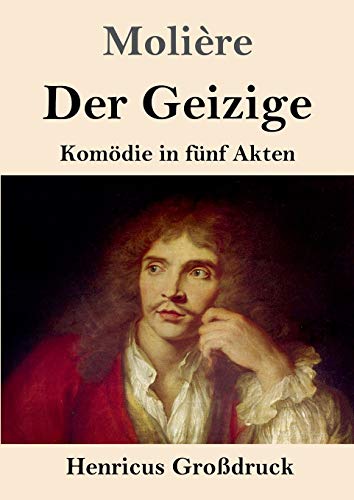 Der Geizige (Großdruck): Komödie in fünf Akten