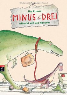 Minus Drei wünscht sich ein Haustier: Band 1