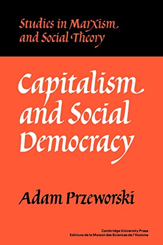 Capitalism and Social Democracy (Studies in Marxism and Social Theory)