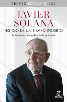 Testigo de un tiempo incierto: De la caída del Muro a la invasión de Ucrania. Premio Espasa 2023 (NO FICCIÓN)