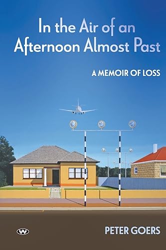 In the Air of an Afternoon Almost Past: A memoir of loss