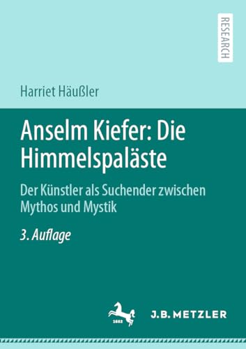 Anselm Kiefer: Die Himmelspaläste: Der Künstler als Suchender zwischen Mythos und Mystik