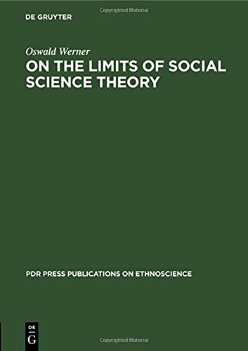 On the Limits of Social Science Theory (PdR Press Publications on Ethnoscience, 1, Band 1)