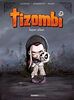 Tizombi - tome 01 - top humour 2023: Toujours affamé