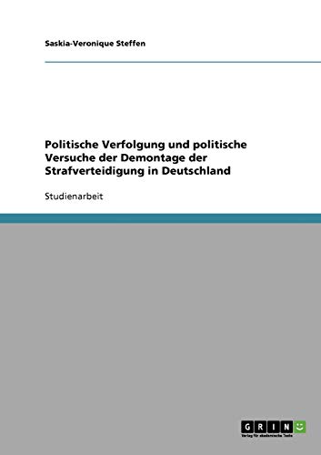 Politische Verfolgung und politische Versuche der Demontage der Strafverteidigung in Deutschland