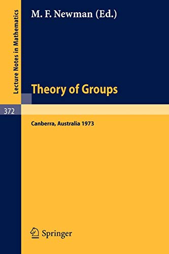 Proceedings of the Second International Conference on the Theory of Groups: Australian National University, August 13-24, 1973 (Lecture Notes in Mathematics, 372, Band 372)