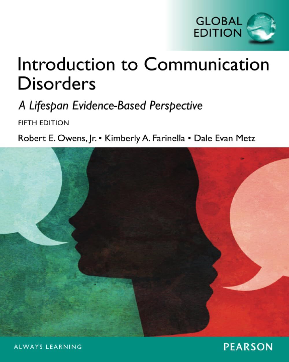 Introduction to Communication Disorders: A Lifespan Evidence-Based Approach, Global Edition: A Lifespan Evidence-Based Perspective