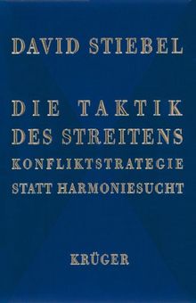 Die Taktik des Streitens. Konfliktstrategie statt Harmoniesucht.