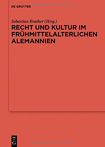 Recht und Kultur im frühmittelalterlichen Alemannien: Rechtsgeschichte, Archäologie und Geschichte des 7. und 8. Jahrhunderts (Reallexikon der Germanischen Altertumskunde - Ergänzungsbände, Band 102)