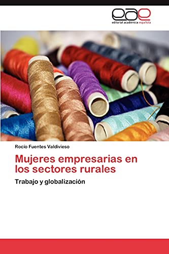 Mujeres empresarias en los sectores rurales: Trabajo y globalización