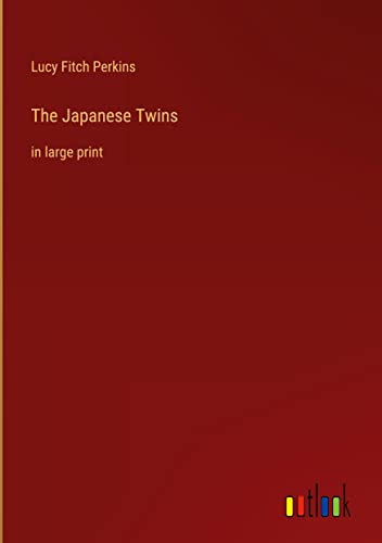 The Japanese Twins: in large print