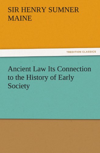 Ancient Law Its Connection to the History of Early Society (TREDITION CLASSICS)
