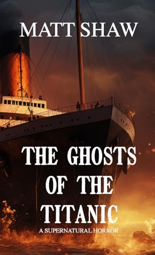 The Ghosts of the Titanic: A Supernatural horror