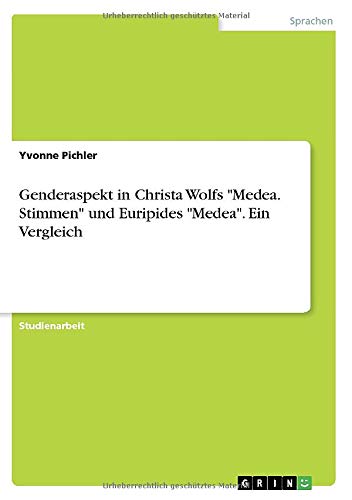 Genderaspekt in Christa Wolfs Medea. Stimmen und Euripides Medea. Ein Vergleich