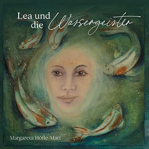 Lea und die Wassergeister: Eine märchenhafte Parabel, die sich kindgerecht mit der Klimaerwärmung und den dadurch entstehenden Problemen der modernen Welt auseinandersetzt.