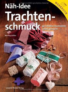 Näh-Idee Trachtenschmuck: 90 kreative Accessoires selbst gemacht